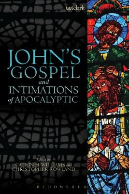 John's Gospel and Intimations of Apocalyptic by Williams, Catrin H.