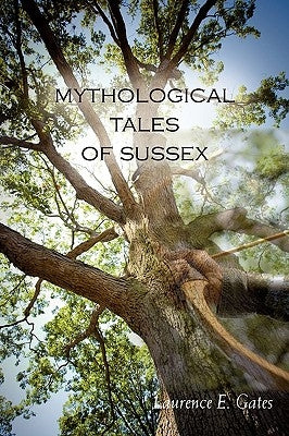 Mythological Tales of Sussex by Gates, Laurence