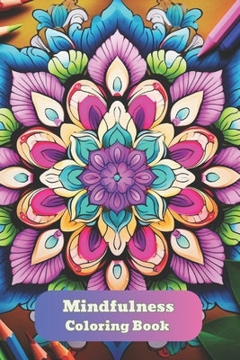 Mindfulness Coloring Book: Feel the Zen With Stress Relieving Designs Animals, Mandalas, Zentangle Nature Art by Generic