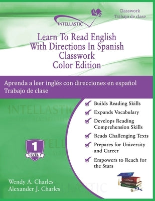Learn To Read English With Directions In Spanish Classwork: Color Edition by Charles, Alexander J.