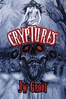 Cryptures by Grodt, Jw