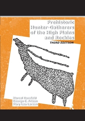 Prehistoric Hunter-Gatherers of the High Plains and Rockies: Third Edition by Kornfeld, Marcel