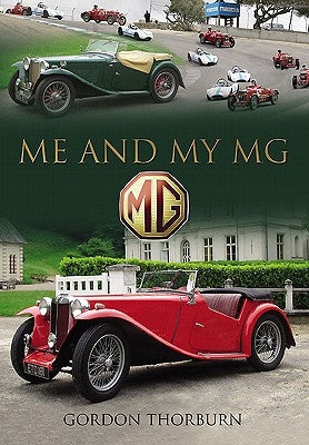 Me and My MG: Stories from MG Owners Around the World by Thorburn, Gordon
