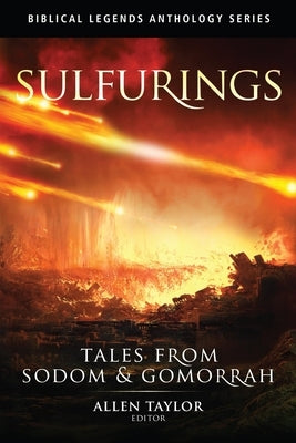 Sulfurings: Tales from Sodom & Gomorrah by Taylor, Allen