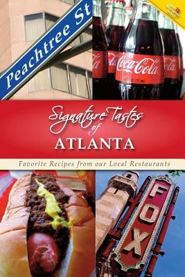 Signature Tastes of Atlanta: Favorite Recipes from our Local Restaurants by Siler, Steven W.