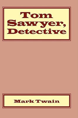 Tom Sawyer, Detective by Twain, Mark
