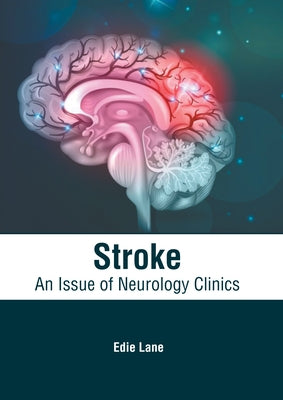 Stroke: An Issue of Neurology Clinics by Lane, Edie