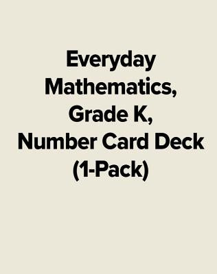 Everyday Mathematics, Grade K, Number Card Deck (1-Pack) by McGraw Hill