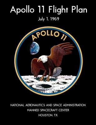 Apollo 11 Flight Plan: Black and white edition by National Aeronautics and Space Administr