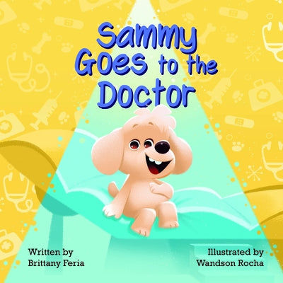 Sammy Goes to the Doctor by Feria, Brittany