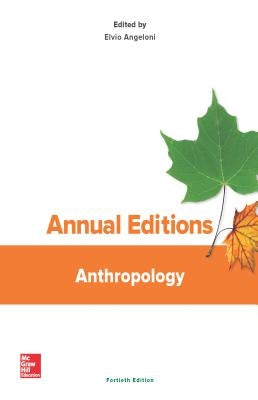 Annual Editions: Anthropology, 40/E by Angeloni, Elvio
