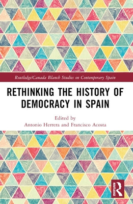 Rethinking the History of Democracy in Spain by Herrera, Antonio