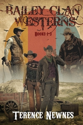 Bailey Clan Westerns - Books 1-3 by Newnes, Terence