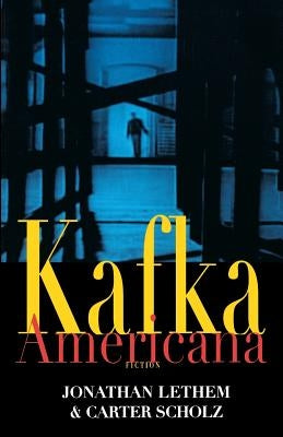 Kafka Americana by Lethem, Jonathan