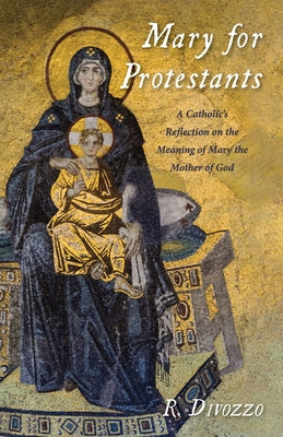 Mary for Protestants by Divozzo, R.