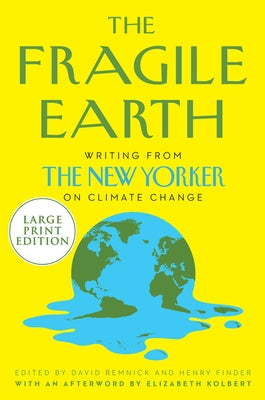 The Fragile Earth: Writings from the New Yorker on Climate Change by Remnick, David