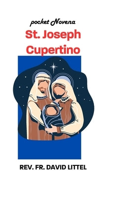 St. Joseph Cupertino: Pocket Novena by Littel, David