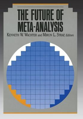 The Future of Meta-Analysis by Wachter, Kenneth W.
