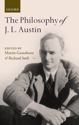 The Philosophy of J. L. Austin by Gustafsson, Martin