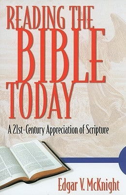 Reading the Bible Today: A 21st-Century Appreciation of Scripture by McKnight, Edgar V.