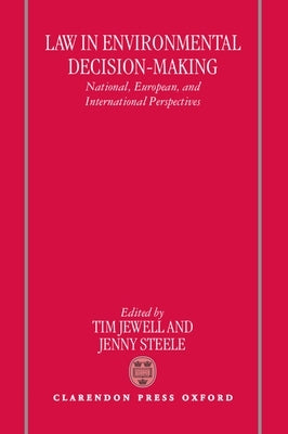 Law in Environmental Decision-Making: National, European, and International Perspectives by Jewell, Tim