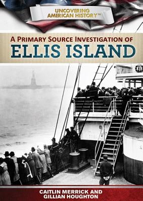 A Primary Source Investigation of Ellis Island by Merrick, Caitlin