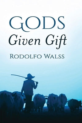 God's Given Gift by Walss, Rodolfo