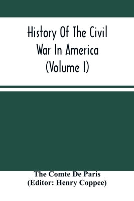 History Of The Civil War In America (Volume I) by Comte de Paris, The