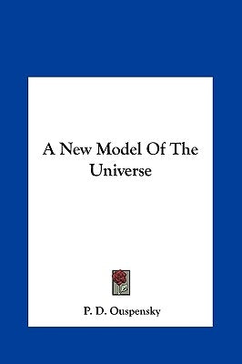 A New Model of the Universe by Ouspensky, P. D.