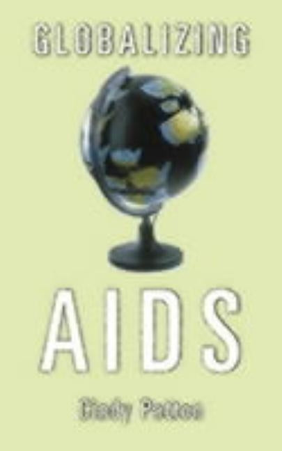 Globalizing AIDS: Volume 22 by Patton, Cindy