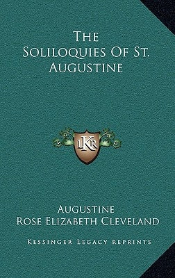 The Soliloquies Of St. Augustine by Augustine