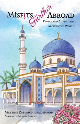 Misfits Further Abroad: People and Adventures Around the World by Beachboard, Martine Robinson