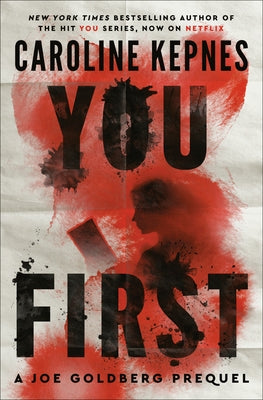 You First: A Joe Goldberg Prequel by Kepnes, Caroline