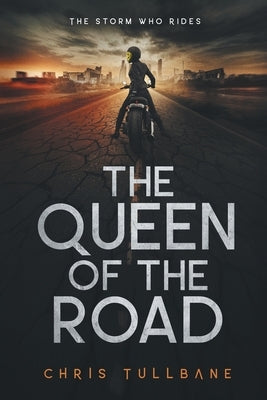 The Queen of the Road: A Post-Apocalyptic Superhero Novel by Tullbane, Chris