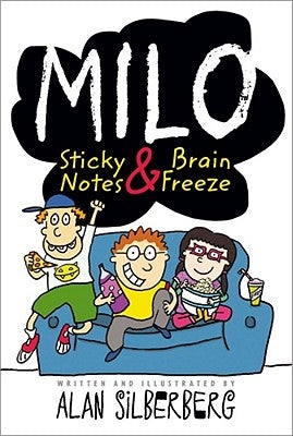 Milo: Sticky Notes & Brain Freeze by Silberberg, Alan
