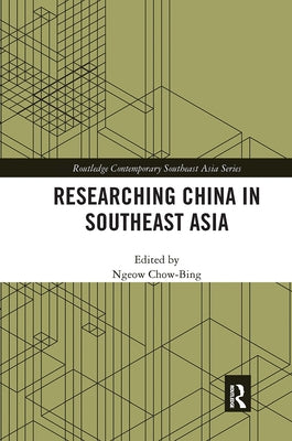 Researching China in Southeast Asia by Chow-Bing, Ngeow