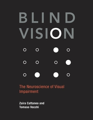 Blind Vision: The Neuroscience of Visual Impairment by Cattaneo, Zaira