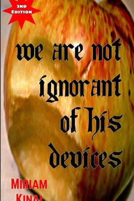 We Are Not Ignorant Of His Devices by Kinai, Miriam