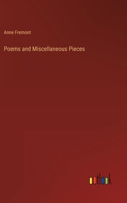 Poems and Miscellaneous Pieces by Fremont, Anne
