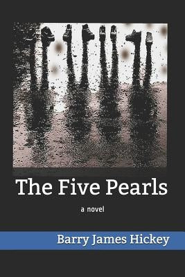 The Five Pearls by Hickey, Barry James
