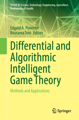 Differential and Algorithmic Intelligent Game Theory: Methods and Applications by Pimentel, Edgard A.