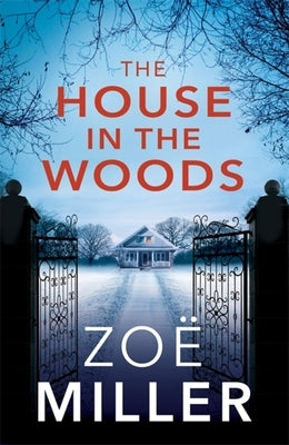 The House in the Woods by Miller, Zoë