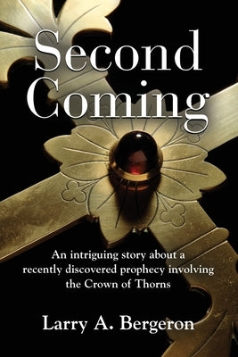 Second Coming by Bergeron, Larry A.