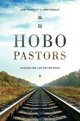 HOBO Pastors: Wisdom For Life on the Road by McQuitty, Andy