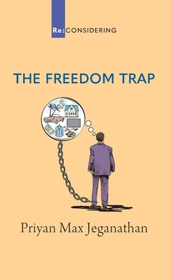 The Freedom Trap by Jeganathan, Priyan Max