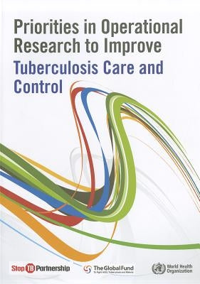 Priorities in Operational Research to Improve Tuberculosis Care and Control by World Health Organization