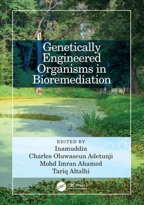 Genetically Engineered Organisms in Bioremediation by Inamuddin