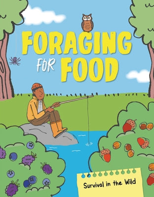 Foraging for Food: From Making Fishing Rods to Cooking Over Campires by Oxlade, Chris