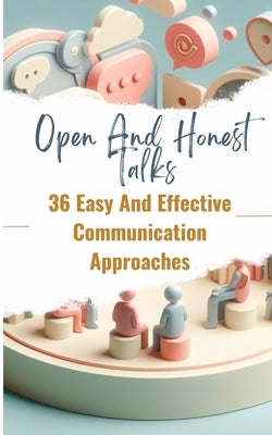 Open And Honest Talks 36 Easy And Effective Communication Approaches by Jesse, Yishai