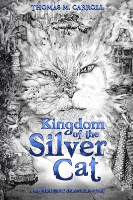 Kingdom of the Silver Cat by Carroll, Thomas M.